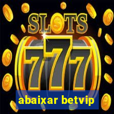 abaixar betvip